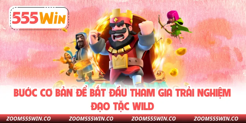 Bước Cơ Bản Để Bắt Đầu Tham Gia Trải Nghiệm Đạo Tặc Wild