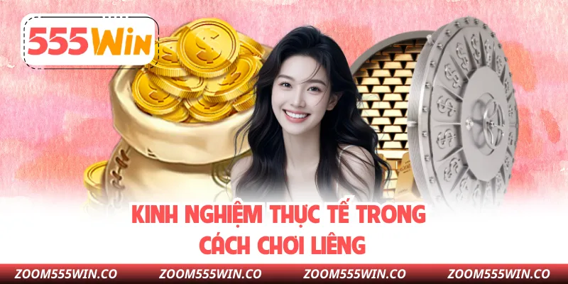 Kinh Nghiệm Thực Tế Trong Cách Chơi Liêng