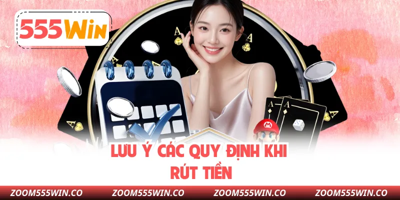 Lưu Ý Các Quy Định Khi Rút Tiền